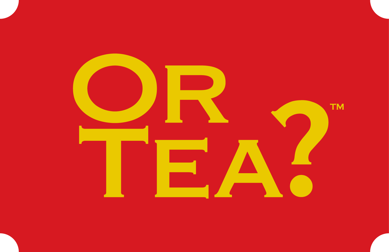C̶o̶f̶f̶e̶e̶ Or Tea?™ - Making Tea the New Coffee – Or Tea